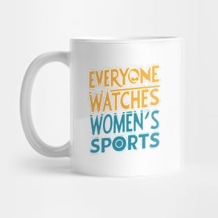 Everyone watches women's sports Mug